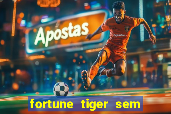 fortune tiger sem deposito minimo